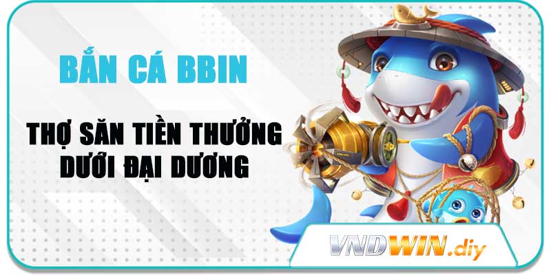 Bắn cá Bbin