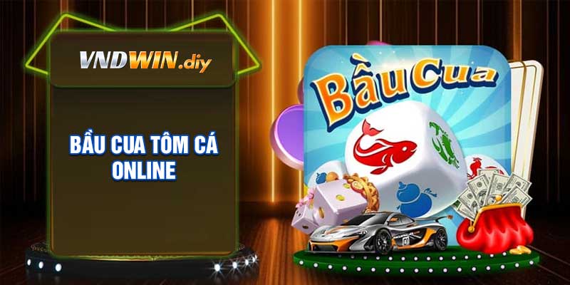 Bầu Cua Tôm Cá Online