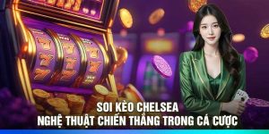 Soi Kèo Chelsea: Nghệ Thuật Chiến Thắng Trong Cá Cược