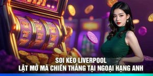 Soi Kèo Liverpool: Lật Mở Mã Chiến Thắng Tại Ngoại Hạng Anh